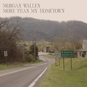 MORGAN WALLEN - MORE THAN MY HOMETOWN